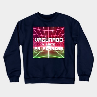 vacunado y listo para perrear amigos vaccinated and let's party my friends Crewneck Sweatshirt